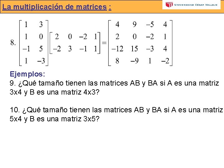 La multiplicación de matrices : Ejemplos: 9. ¿Qué tamaño tienen las matrices AB y