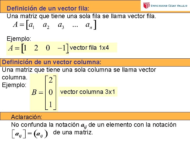 Definición de un vector fila: Una matriz que tiene una sola fila se llama