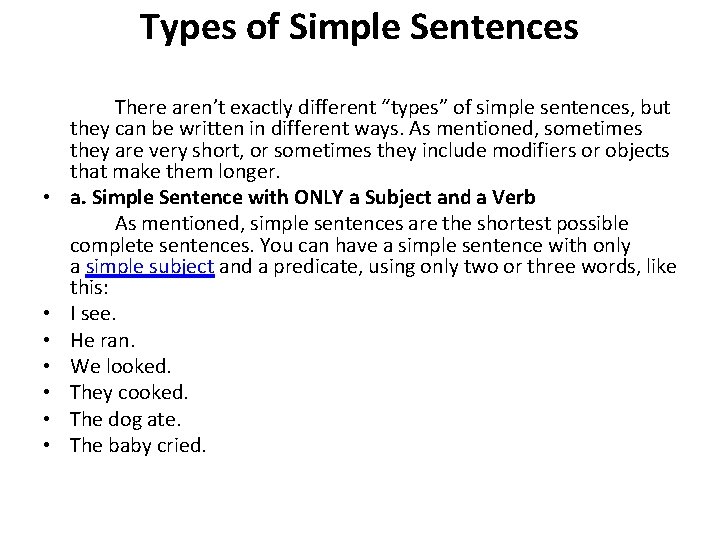 Types of Simple Sentences • • There aren’t exactly different “types” of simple sentences,