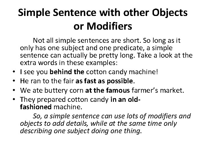 Simple Sentence with other Objects or Modifiers • • Not all simple sentences are