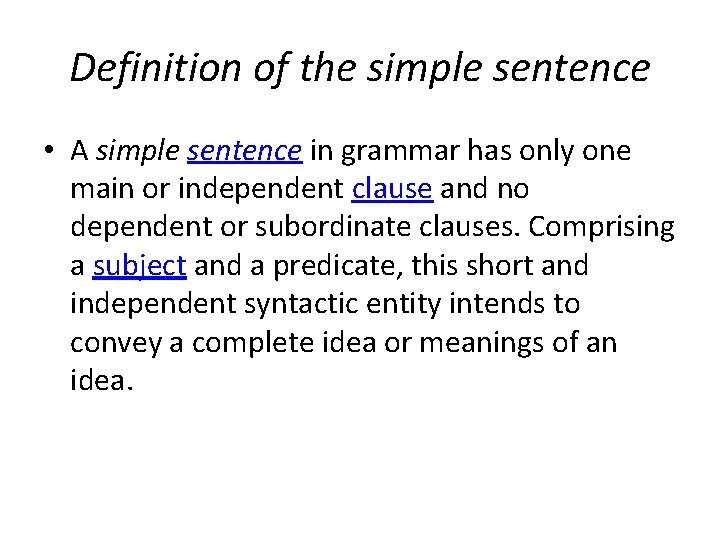 Definition of the simple sentence • A simple sentence in grammar has only one