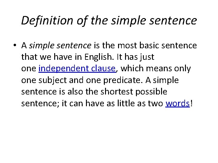 Definition of the simple sentence • A simple sentence is the most basic sentence