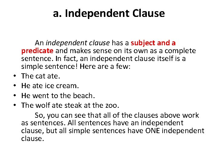 a. Independent Clause • • An independent clause has a subject and a predicate