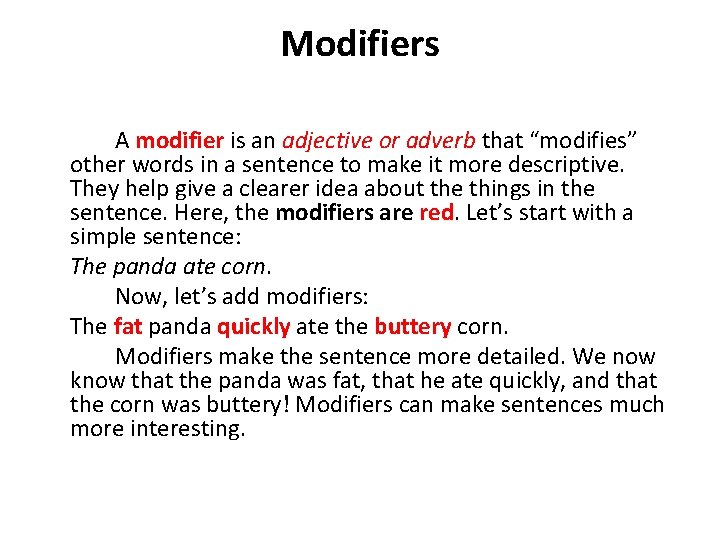 Modifiers A modifier is an adjective or adverb that “modifies” other words in a