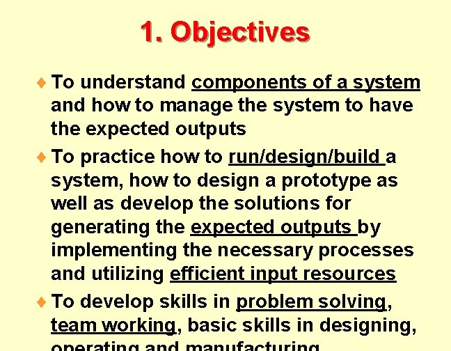 1. Objectives ¨ To understand components of a system and how to manage the