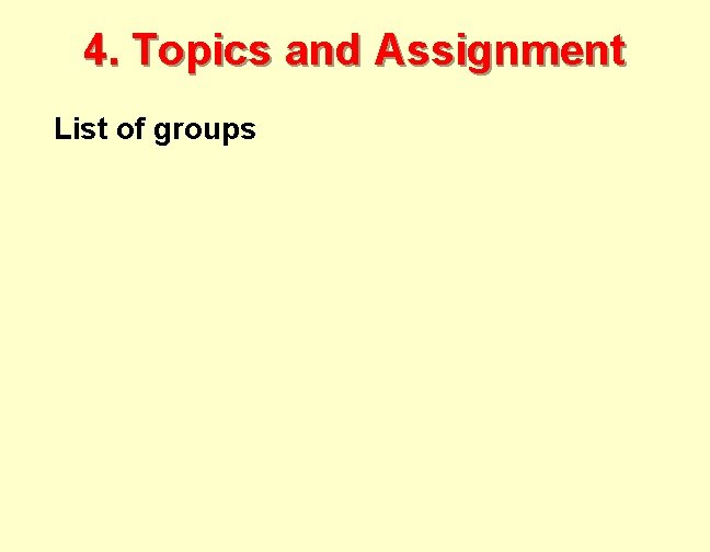 4. Topics and Assignment List of groups 