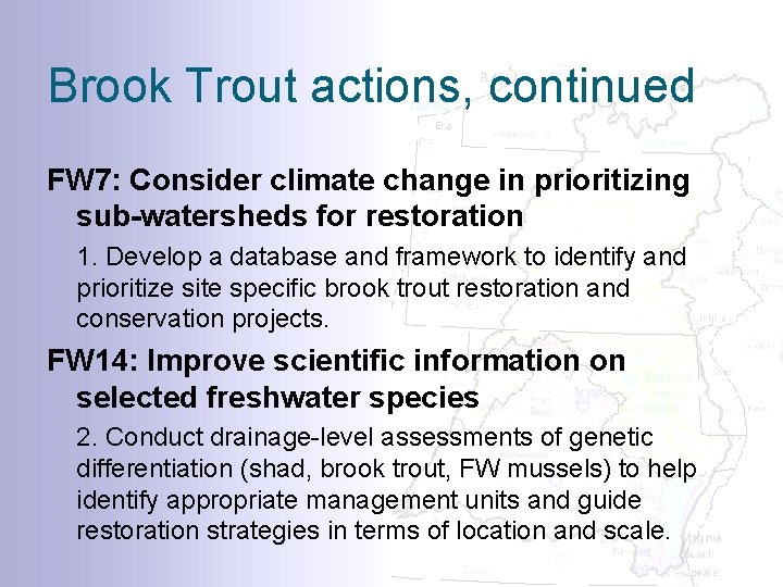 Brook Trout actions, continued FW 7: Consider climate change in prioritizing sub-watersheds for restoration