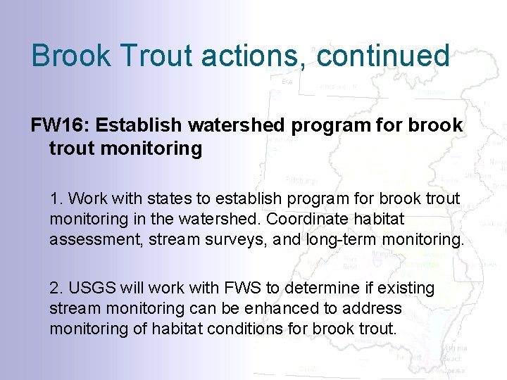 Brook Trout actions, continued FW 16: Establish watershed program for brook trout monitoring 1.