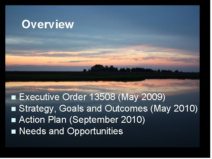 Overview Vision: A Chesapeake watershed with: Executive Order 13508 (May 2009) n Strategy, Goals