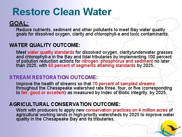 Restore Clean Water GOAL: Reduce nutrients, sediment and other pollutants to meet Bay water