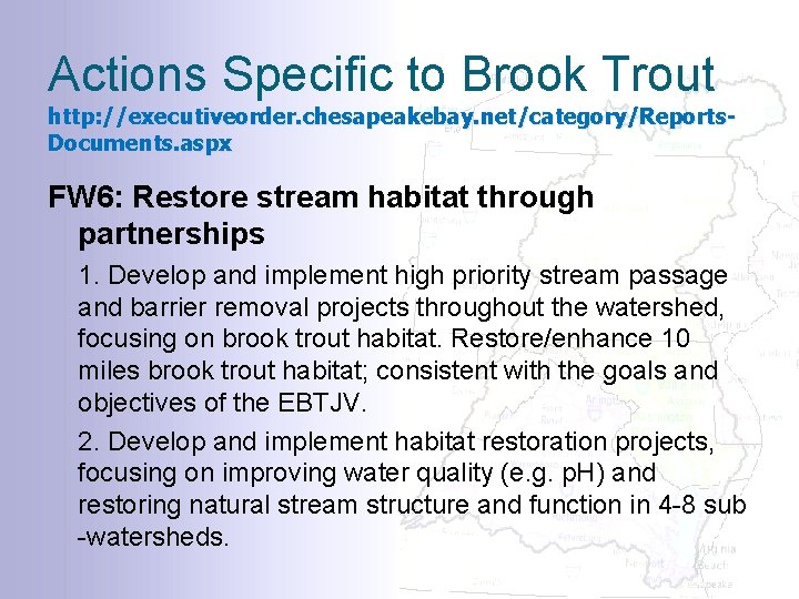 Actions Specific to Brook Trout http: //executiveorder. chesapeakebay. net/category/Reports. Documents. aspx FW 6: Restore