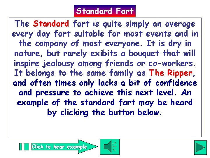 Standard Fart The Standard fart is quite simply an average every day fart suitable