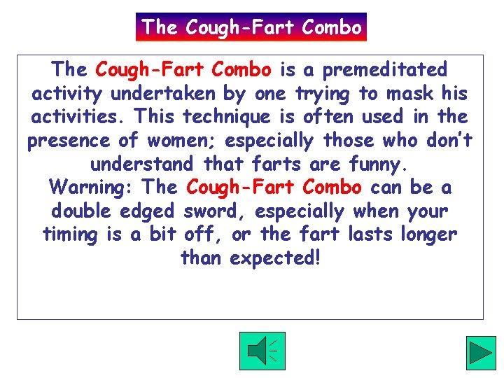 The Cough-Fart Combo is a premeditated activity undertaken by one trying to mask his