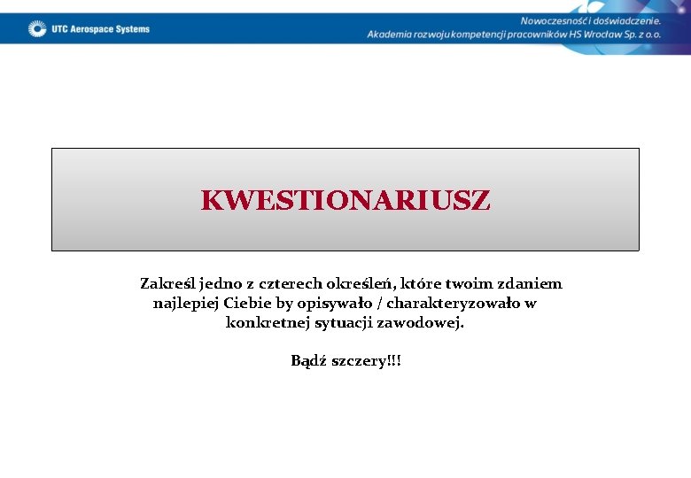 KWESTIONARIUSZ Zakreśl jedno z czterech określeń, które twoim zdaniem najlepiej Ciebie by opisywało /