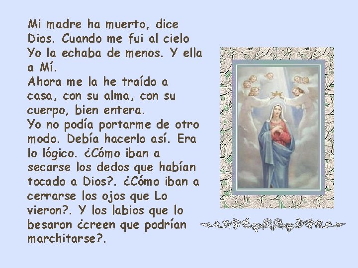 Mi madre ha muerto, dice Dios. Cuando me fui al cielo Yo la echaba