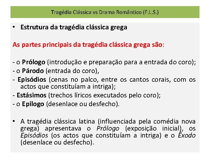 Tragédia Clássica vs Drama Romântico (F. L. S. ) • Estrutura da tragédia clássica