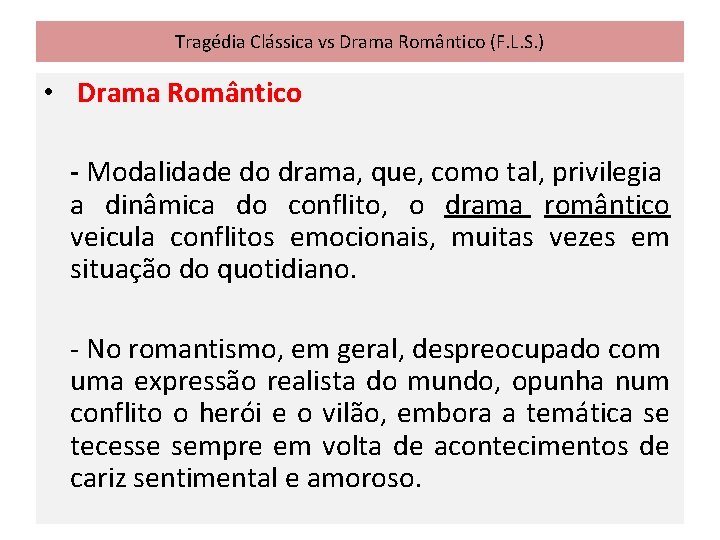 Tragédia Clássica vs Drama Romântico (F. L. S. ) • Drama Romântico - Modalidade