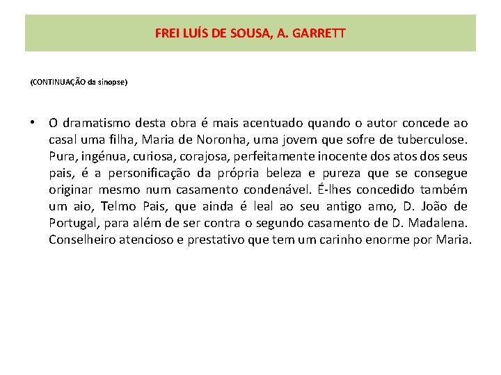 FREI LUÍS DE SOUSA, A. GARRETT (CONTINUAÇÃO da sinopse) • O dramatismo desta obra