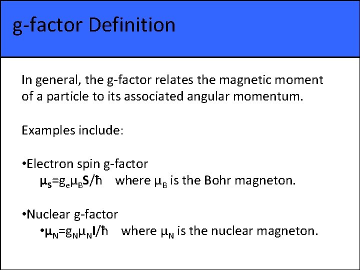g-factor Definition In general, the g-factor relates the magnetic moment of a particle to