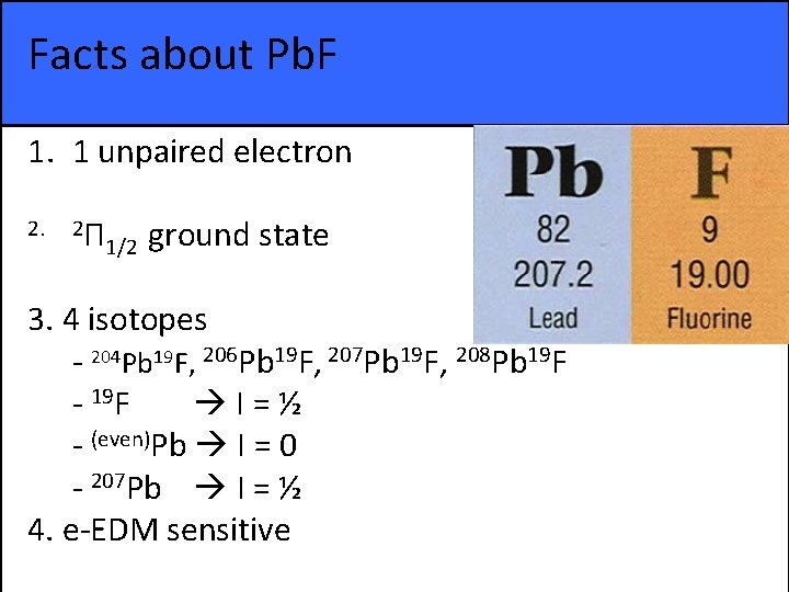Facts about Pb. F 1. 1 unpaired electron 2. 2Π 1/2 ground state 3.