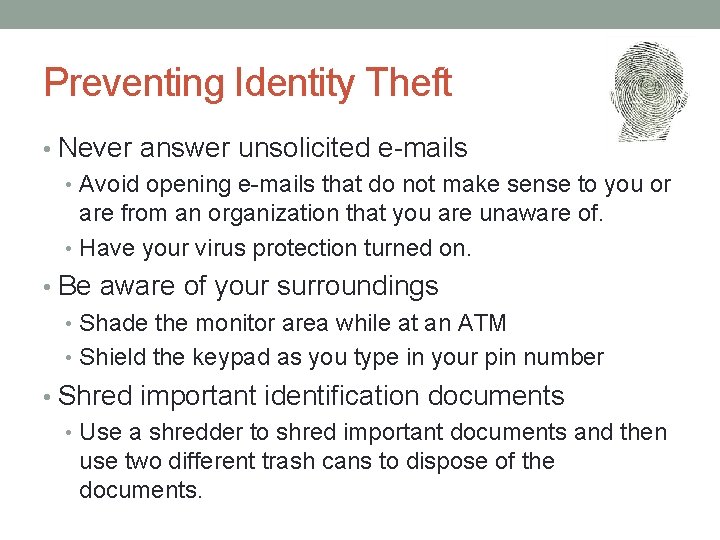 Preventing Identity Theft • Never answer unsolicited e-mails • Avoid opening e-mails that do