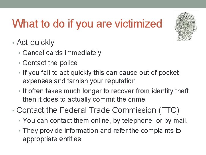 What to do if you are victimized • Act quickly • Cancel cards immediately