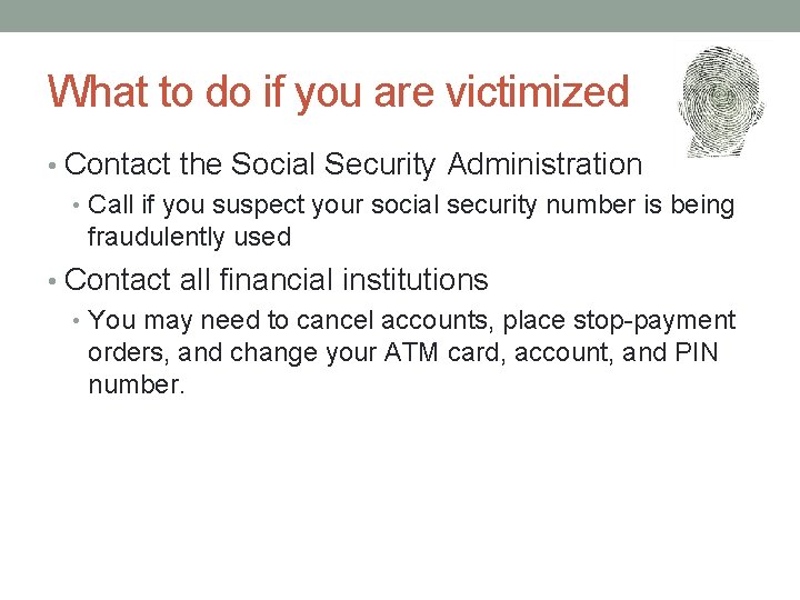 What to do if you are victimized • Contact the Social Security Administration •