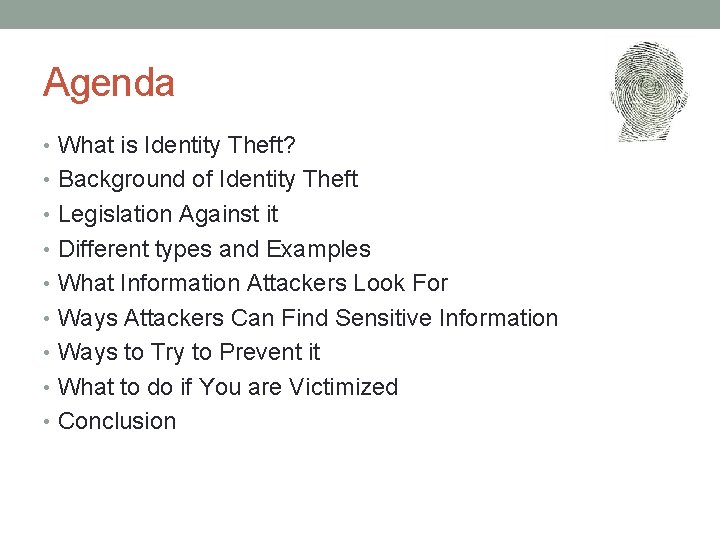 Agenda • What is Identity Theft? • Background of Identity Theft • Legislation Against