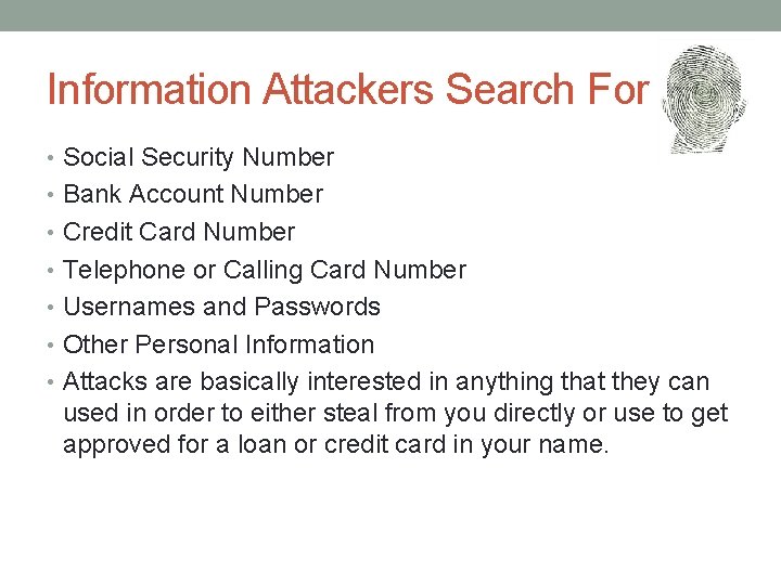 Information Attackers Search For • Social Security Number • Bank Account Number • Credit