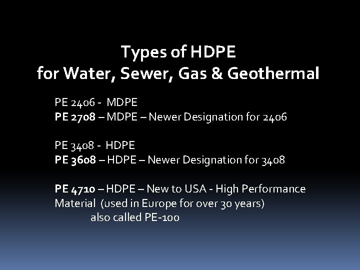 Types of HDPE for Water, Sewer, Gas & Geothermal PE 2406 - MDPE PE