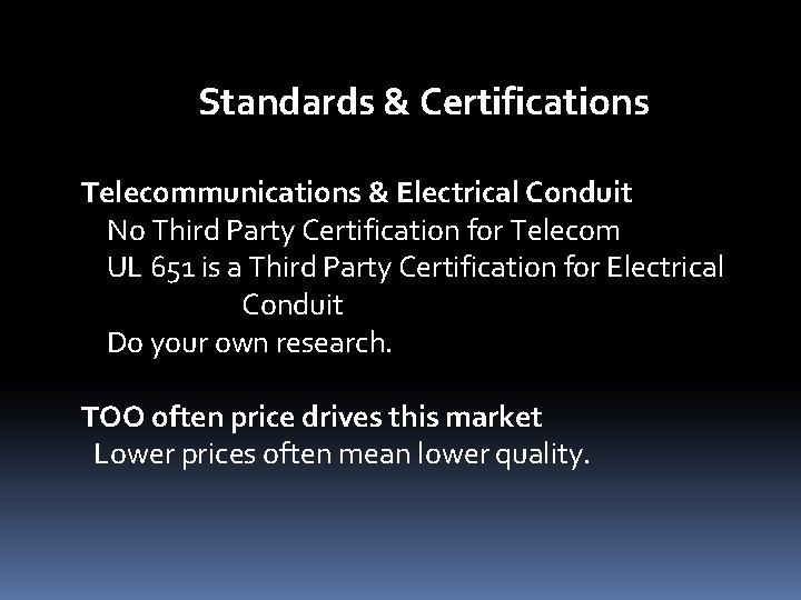 Standards & Certifications Telecommunications & Electrical Conduit No Third Party Certification for Telecom UL