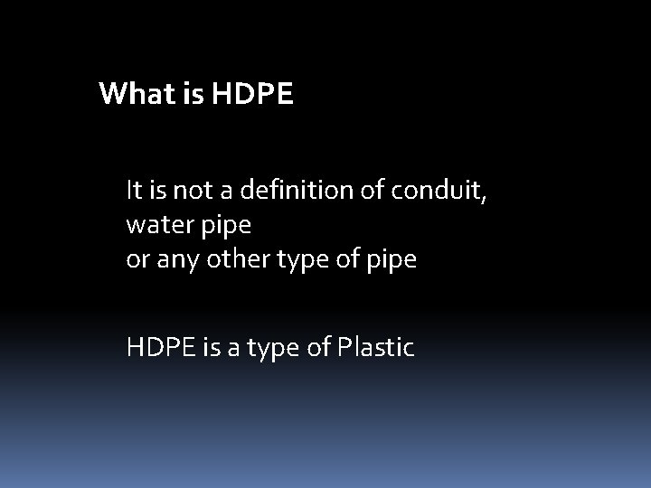 What is HDPE It is not a definition of conduit, water pipe or any