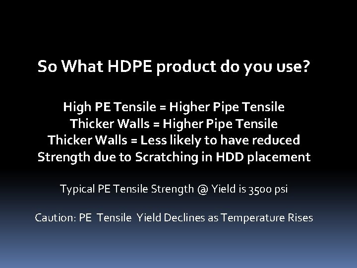 So What HDPE product do you use? High PE Tensile = Higher Pipe Tensile