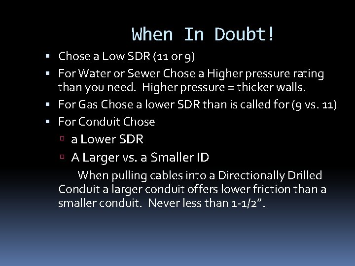 When In Doubt! Chose a Low SDR (11 or 9) For Water or Sewer