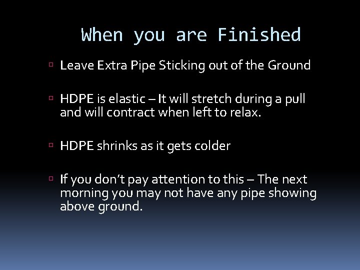 When you are Finished Leave Extra Pipe Sticking out of the Ground HDPE is