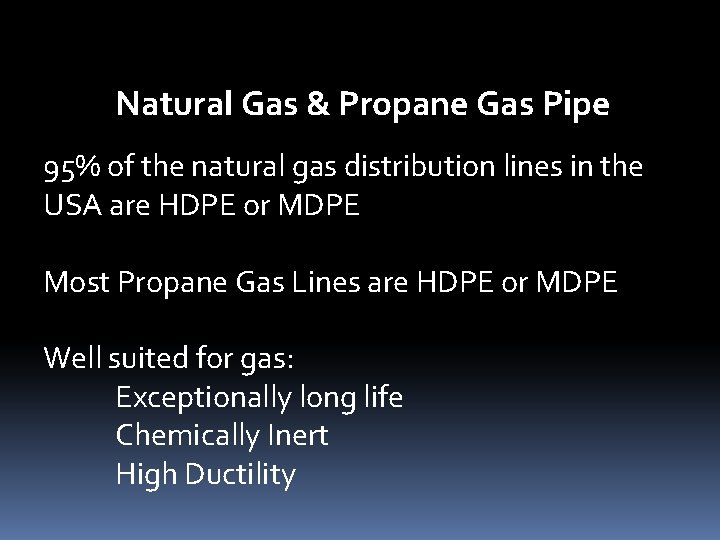 Natural Gas & Propane Gas Pipe 95% of the natural gas distribution lines in