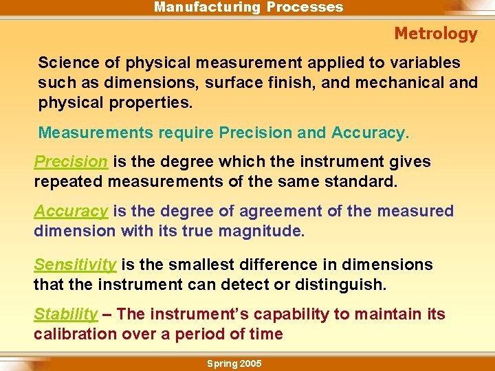 Manufacturing Processes Metrology Science of physical measurement applied to variables such as dimensions, surface
