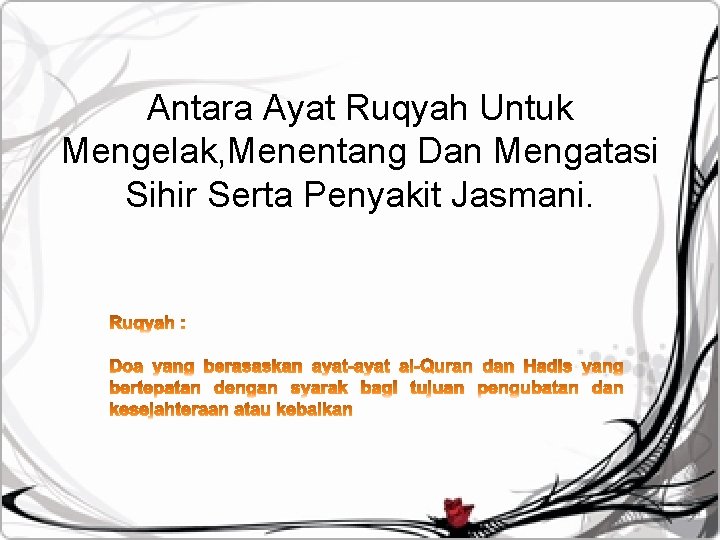Antara Ayat Ruqyah Untuk Mengelak, Menentang Dan Mengatasi Sihir Serta Penyakit Jasmani. 