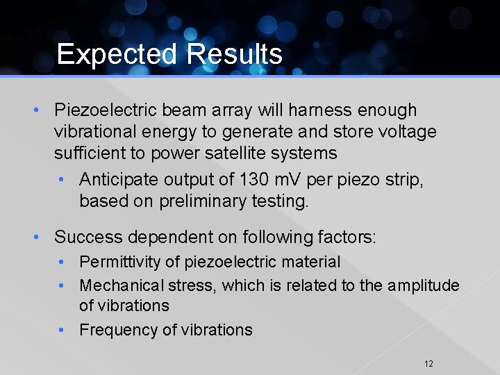 Expected Results • Piezoelectric beam array will harness enough vibrational energy to generate and