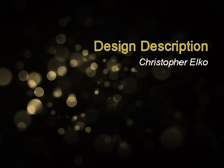 Design Description Christopher Elko 