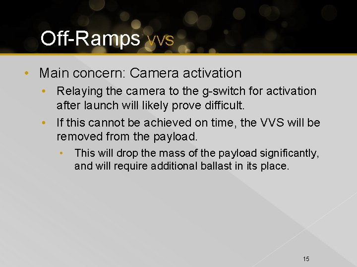 Off-Ramps VVS • Main concern: Camera activation • Relaying the camera to the g-switch