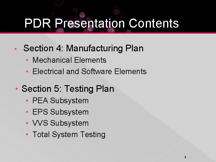 PDR Presentation Contents • Section 4: Manufacturing Plan • Mechanical Elements • Electrical and