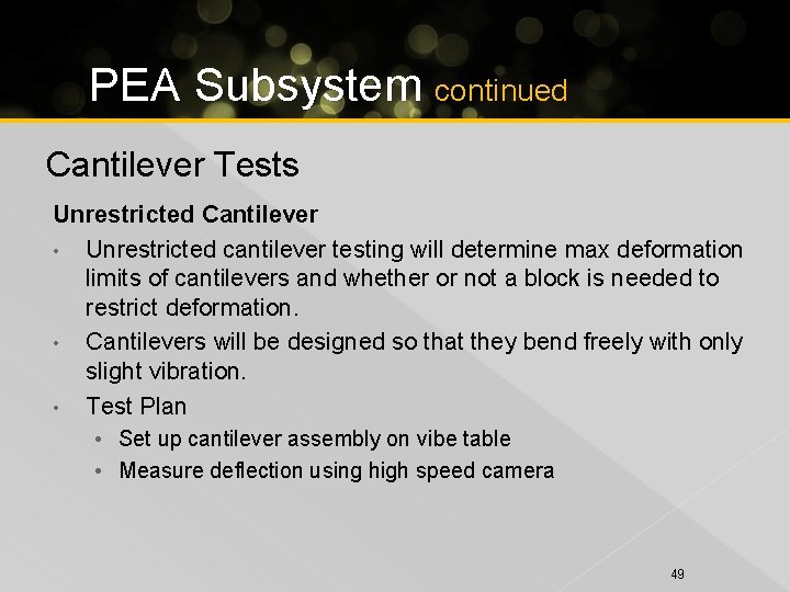 PEA Subsystem continued Cantilever Tests Unrestricted Cantilever • Unrestricted cantilever testing will determine max