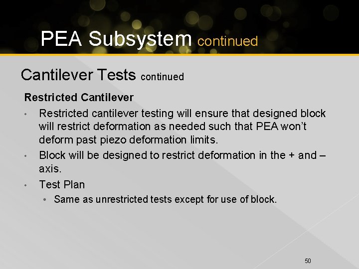 PEA Subsystem continued Cantilever Tests continued Restricted Cantilever • Restricted cantilever testing will ensure