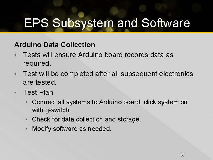 EPS Subsystem and Software Arduino Data Collection • Tests will ensure Arduino board records