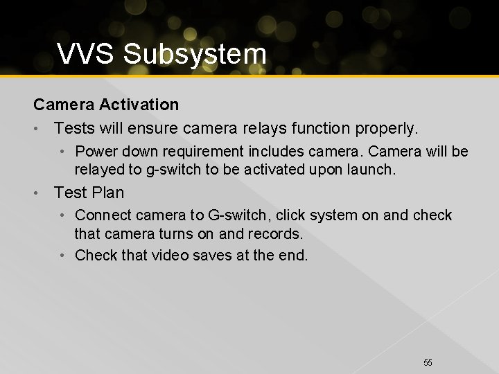 VVS Subsystem Camera Activation • Tests will ensure camera relays function properly. • Power