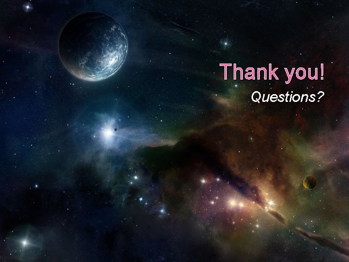 Thank you! Questions? 