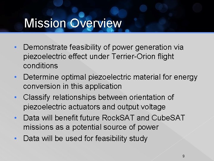 Mission Overview • Demonstrate feasibility of power generation via piezoelectric effect under Terrier-Orion flight
