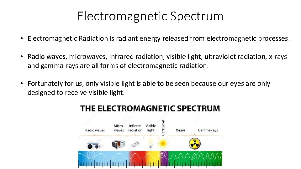 Electromagnetic Spectrum • Electromagnetic Radiation is radiant energy released from electromagnetic processes. • Radio