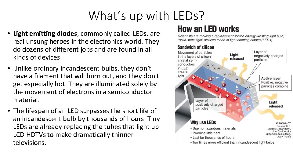 What’s up with LEDs? • Light emitting diodes, commonly called LEDs, are real unsung